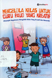 Mengelola kelas untuk guru paud yang kreatif (petunjuk bagaimana mengelola kelas yang kreatif dan menarik)
