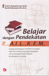 Belajar dengan pendekatan PAILKEM :pembelajaran aktif, inovatif, lingkungan, kreatif, efektif, menarik.