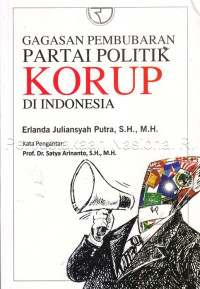 Gagasan pembubaran partai politik di Indonesia /