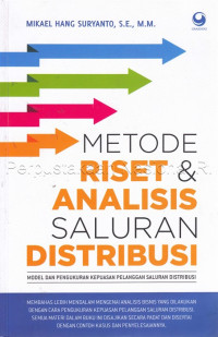 Metode riset dan analisis saluran distribusi :model dan pengukuran kepuasan pelanggan saluran distribusi