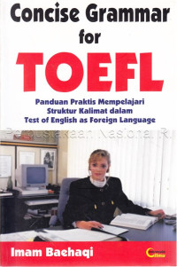 Concise grammar for toefl :panduan praktis mempelajari struktur kalimat dalam test of english as foreign language