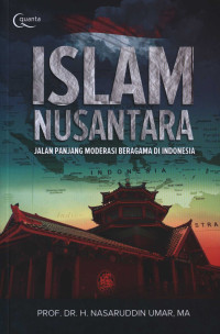 Islam nusantara:jalan panjang moderasi beragama di Indonesia /