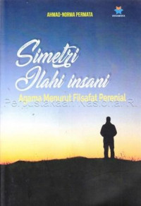 Simetri ilahi-insani :agama menurut filsafat perenial