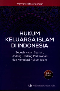 Hukum keluarga Islam di Indonesia :sebuah kajian syariah, undang undang perkawinan dan kompilasi hukum Islam /