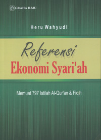 Referensi ekonomi syari'ah :memuat 797 istilah al-qur'an & fiqih /