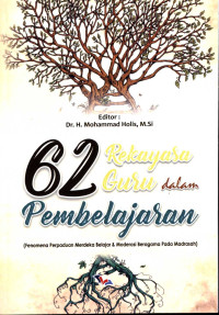 62 rekayasa guru dalam pembelajaran : fenomena perpaduan merdeka belajar dan moderasi beragama pada madrasah /