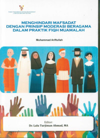 Menghindari mafsadat dengan prinsip moderasi beragama dalam praktik fiqh muamalah /