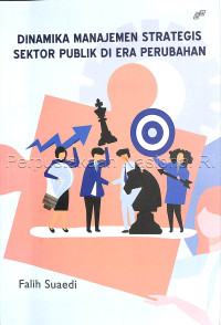 Dinamika manajemen strategis sektor publik di era perubahan /