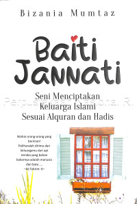 Baiti jannati :seni menciptakan keluarga islami sesuai alquran dan hadis/
