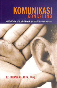 Komunikasi konseling :wawncara, seni mendengar hingga soal kepribadian /