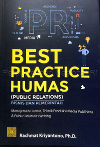 Best practice humas (public relations) bisnis dan pemerintah:manajemen humas, teknik produksi media publisitas & public relations writing /