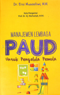 Manajemen lembaga PAUD :untuk pengelola pemula /