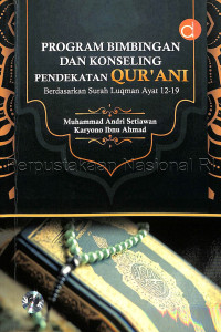 Program bimbingan dan konseling pendekatan Qur'ani berdasarkan surah luqman ayat 12-19 /