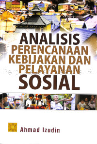 Analisis perencanaan kebijakan dan pelayanan sosial /