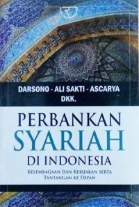 Perbankan syariah di Indonesia :kelembagaan dan kebijakan serta tantangan ke depan
