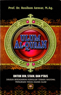 Ulum al-quran : disusun berdasarkan kurikulum terbaru nasional perguruan tinggi agama islam