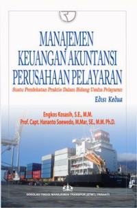 Manajemen keuangan akuntansi perusahaan pelayaran :suatu pendekatan praktis dalam bidang usaha pelayaran