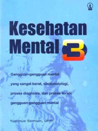 Kesehatan Mental 3 : Gangguan-gangguan Mental yang sangat berat, Simtomatologi, Proses diagnosis, dan…