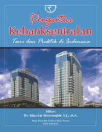 Pengantar kebanksentralan :teori dan praktik di Indonesia
