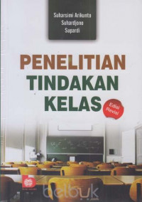 Penelitian tindakan kelas/Suharsimi Arikunto, Suhardjono, Supardi