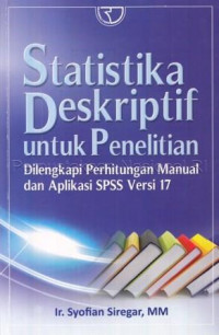 Statistika deskriptif untuk penelitian :dilengkapi perhitungan manual dan aplikasi SPSS versi 17