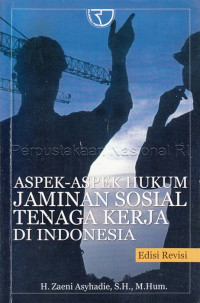 Aspek-aspek hukum jaminan sosial tenaga kerja di Indonesia /