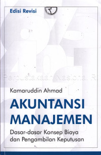 Akuntansi manajemen :dasar-dasar konsep biaya dan pengambilan keputusan /