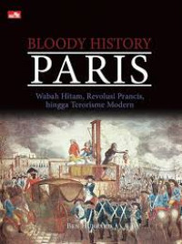 Bloody history Paris :wabah hitam, revolusi Perancis hingga terorisme modern