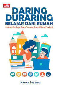 Daring duraring belajar dari rumah :strategi jitu guru, orang tua dan siswa di masa pandemi