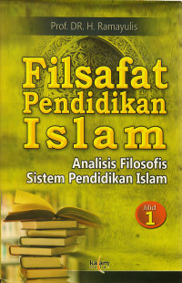 Filsafat Pendidikan Islam :analisis filosofis sistem Pendidikan Islam