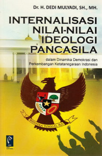 Internalisasi nilai-nilai ideologi Pancasila dalam dinamika demokrasi dan perkembangan ketatanegaraan Indonesia