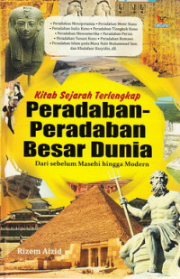 Kitab sejarah terlengkap peradaban-peradaban besar dunia :dari sebelum Masehi hingga modern