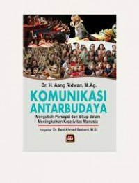 Komunikasi antarbudaya : mengubah persepsi dan sikap dalam meningkatkan kreativitas manusia
