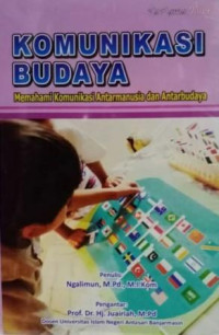 Komunikasi budaya :memahami komunikasi antarmanusia dan antarbudaya