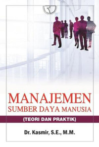 Manajemen sumber daya manusia :teori dan praktik