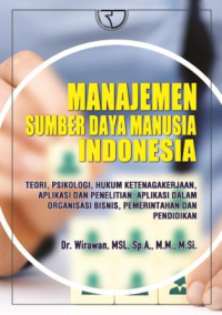 Manajemen sumber daya manusia :teori, psikologi,hukum ketenagakerjaan, aplikasi dan penelitian: aplikasi dalam organisasi bisnis, pemerintahan dan pendidikan