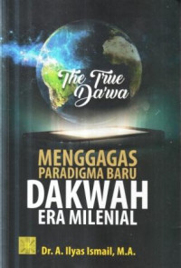 The true dakwah :menggagas paradigma baru dakwah era mileneal
