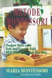 Metode Montessori :panduan wajib untuk guru dan orang tua didik PAUD