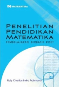Penelitian pendidikan matematika :pembelajaran berbasis riset