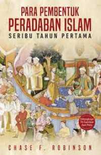 Para pembentuk peradaban Islam seribu tahun pertama