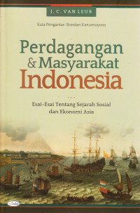 Perdagangan dan masyarakat Indonesia :esai-esai tentang sejarah sosial dan ekonomi Asia