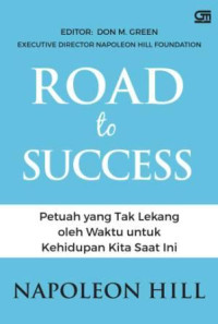 Road to success :petuah yang tak pernah lekang oleh waktu untuk kehidupan kita saat ini