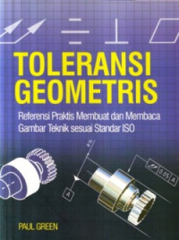 Toleransi geometris :referensi praktis membuat dan membaca gambar teknik sesuai standar ISO