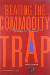 Beating the commodity, how to maximize your competitive position and increase your pricing power