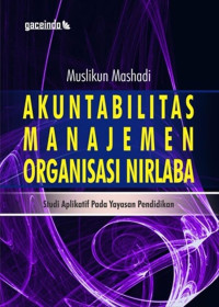 Akuntabilitas manajemen organisasi nirlaba:studi aplikatif pada yayasan pendidikan