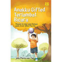 Anakku Gifted Terlambat Bicara : Masalah dan Intervensi Bahasa pada Anak Gifted Plus SLI