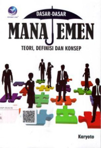Dasar-dasar manajemen :teori, definisi dan konsep