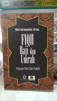 Fiqh Haji dan Umrah : Tinjauan Teori dan Praktik
