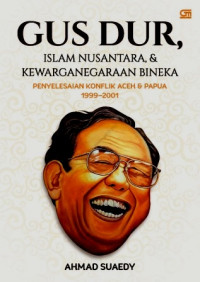 Gus Dur, :Islam Nusantara & Kewarganegaraan Bineka