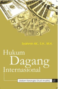 Hukum dagang internasional :dalam kerangka studi analitis